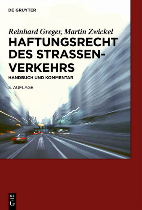 Haftungsrecht des Straßenverkehrs - Reinhard Greger, Martin Zwickel