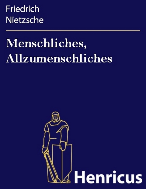 Menschliches, Allzumenschliches -  Friedrich Nietzsche