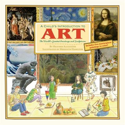 A Child's Introduction To Art - Heather Alexander, Meredith Hamilton