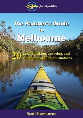 The Paddler's Guide to Melbourne - Scott Rawstorne