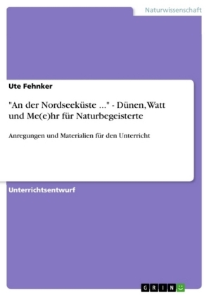 "An der NordseekÃ¼ste ..." - DÃ¼nen, Watt und Me(e)hr fÃ¼r Naturbegeisterte - Ute Fehnker