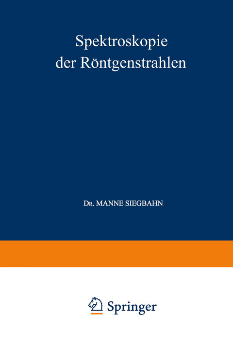 Spektroskopie der Röntgenstrahlen - Manne Siegbahn