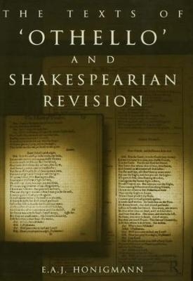The Texts of Othello and Shakespearean Revision - E. A. J. Honigmann
