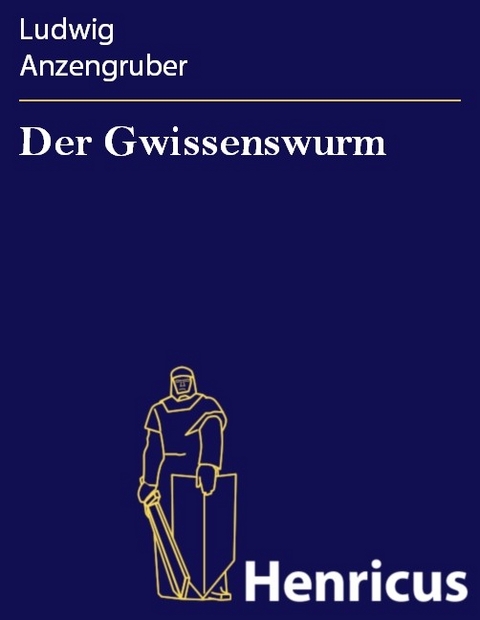 Der Gwissenswurm -  Ludwig Anzengruber