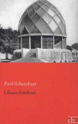 Glasarchitektur - Paul Scheerbart