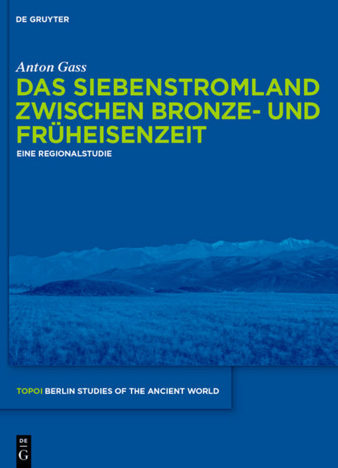 Das Siebenstromland zwischen Bronze- und Früheisenzeit - Anton Gass