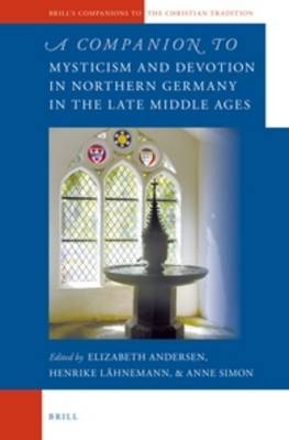 A Companion to Mysticism and Devotion in Northern Germany in the Late Middle Ages - 