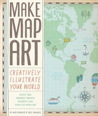 Make Map Art - Nate Padavick, Salli Sue Swindell