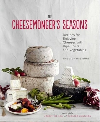 The Cheesemonger's Seasons - Chester Hastings, Joseph De Leo