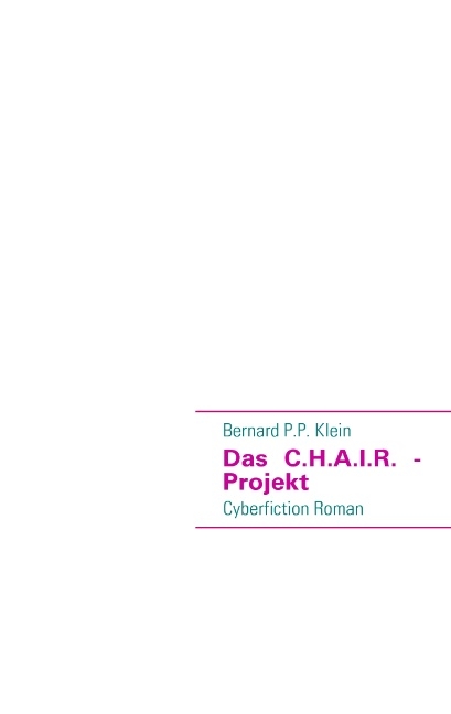 Das C.H.A.I.R. - Projekt - Bernard P Klein