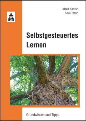 Selbstgesteuertes Lernen - Klaus Konrad, Silke Traub