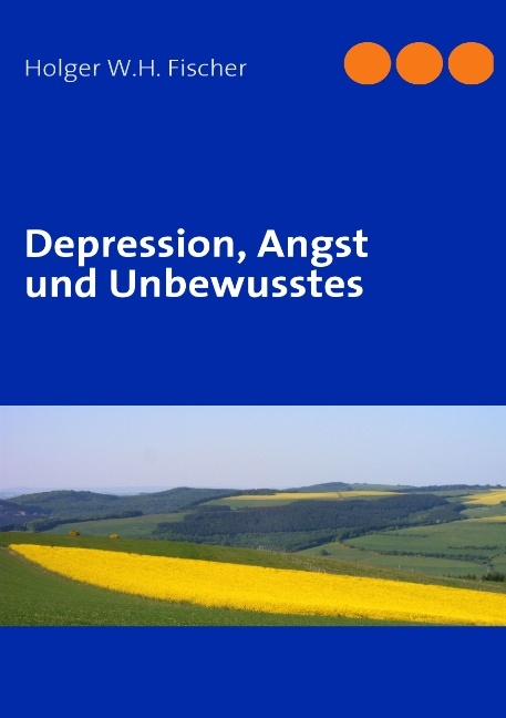 Depression, Angst und Unbewusstes - Holger W Fischer
