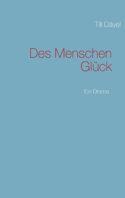 Des Menschen Glück - Till Dävel