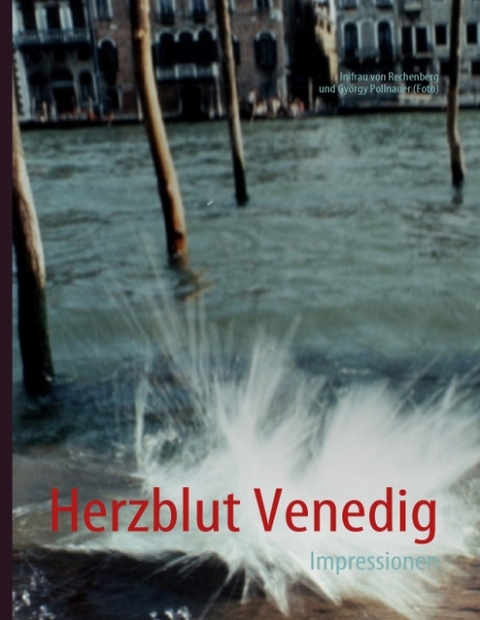 Herzblut Venedig - Inifrau von Rechenberg, György Pollnauer