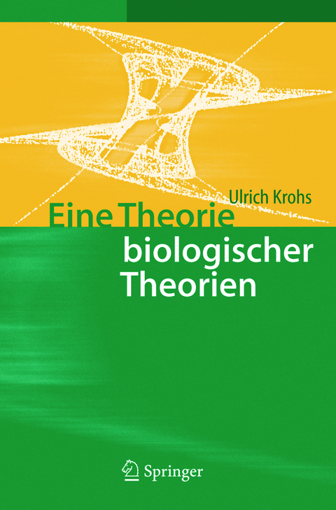 Eine Theorie biologischer Theorien - Ulrich Krohs