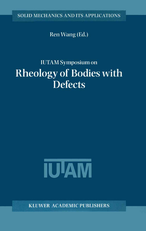IUTAM Symposium on Rheology of Bodies with Defects - 