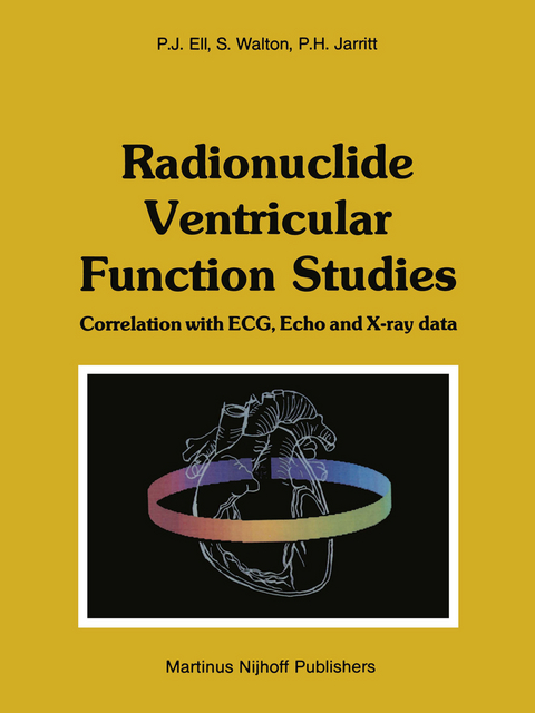 Radionuclide Ventricular Function Studies - P.J. Ell, Stephen Walton, Peter H. Jarritt
