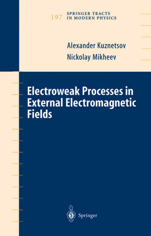Electroweak Processes in External Electromagnetic Fields - Alexander Kuznetsov, Nickolay Mikheev