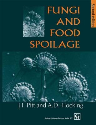 Fungi and Food Spoilage - John I. Pitt, Ailsa D. Hocking