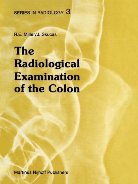 The Radiological Examination of the Colon - D.J. Miller, Jovitas Skucas