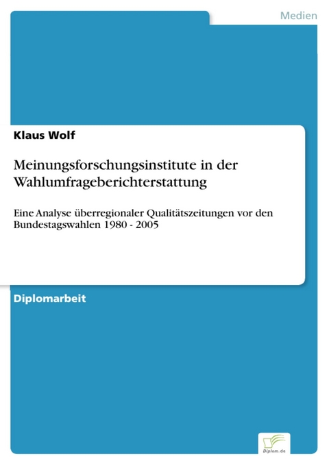 Meinungsforschungsinstitute in der Wahlumfrageberichterstattung -  Klaus Wolf