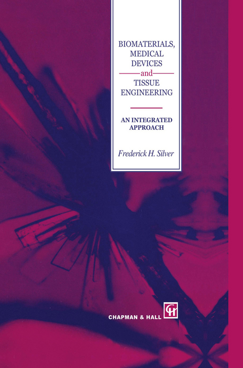 Biomaterials, Medical Devices and Tissue Engineering: An Integrated Approach - F.H. Silver