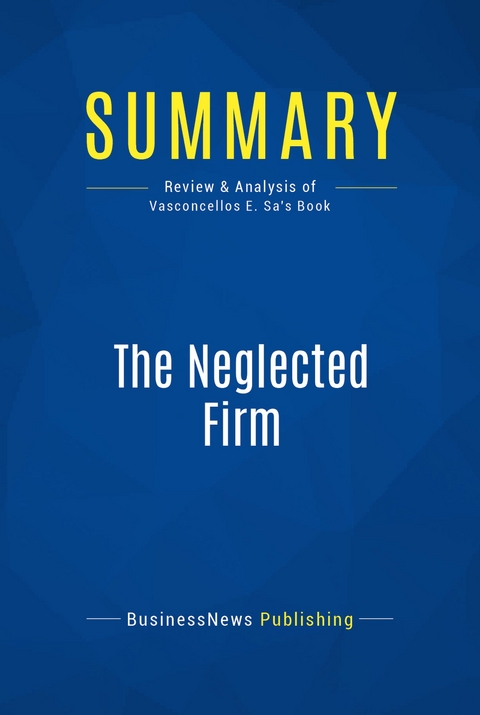 Summary: The Neglected Firm -  BusinessNews Publishing