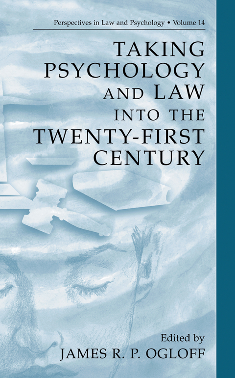 Taking Psychology and Law into the Twenty-First Century - James R.P. Ogloff