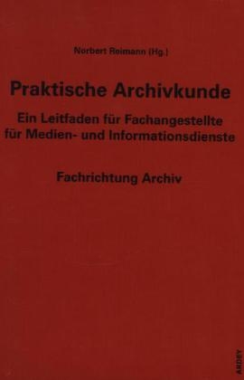 Praktische Archivkunde - 