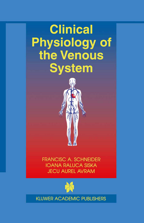 Clinical Physiology of the Venous System - Francisc A. Schneider, Ioana Raluca Siska, Jecu Aurel Avram