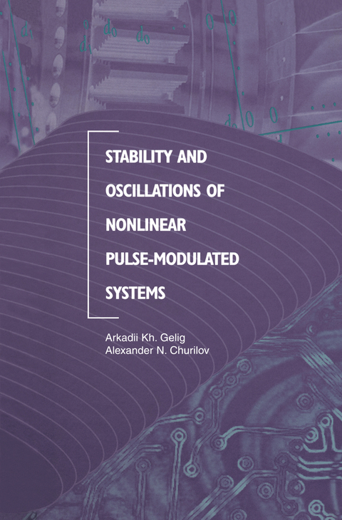 Stability and Oscillations of Nonlinear Pulse-Modulated Systems - Arkadii Kh. Gelig, Alexander N. Churilov