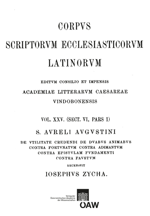 Sancti Aureli Augustini de vitilitate credendi, de duabus animabus contra Fortunatum, contra Adimantum, contra epistulam fundamenti, contra Fuastum - 