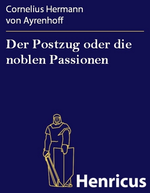 Der Postzug oder die noblen Passionen -  Cornelius Hermann Von Ayrenhoff