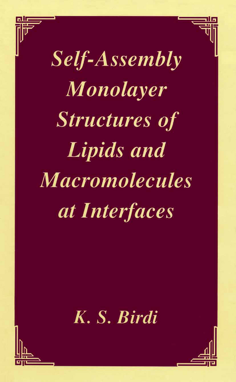 Self-Assembly Monolayer Structures of Lipids and Macromolecules at Interfaces - K.S. Birdi