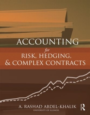 Accounting for Risk, Hedging and Complex Contracts - A. Rashad Abdel-khalik