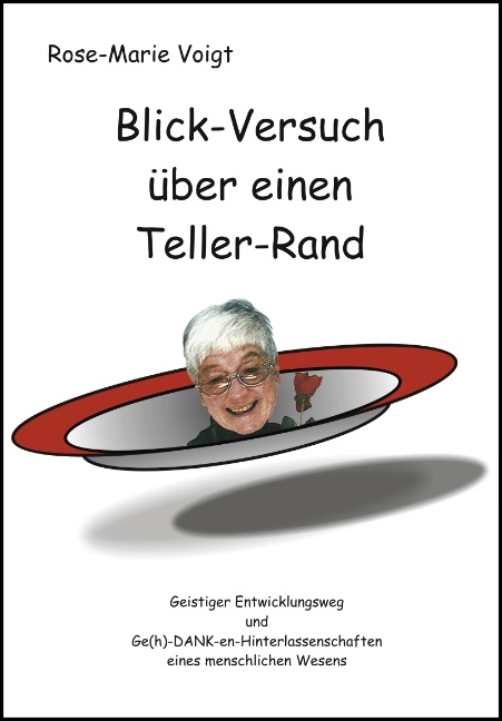 Blick-Versuch über einen Teller-Rand - Rose-Marie Voigt