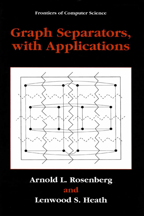 Graph Separators, with Applications - Arnold L. Rosenberg, Lenwood S. Heath