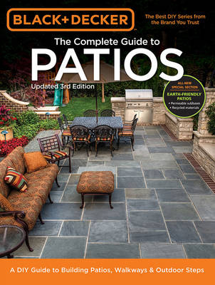 The Complete Guide to Patios (Black & Decker) - Editors Of Cool Springs Press