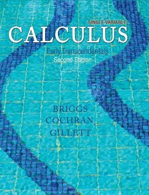 Single Variable Calculus - William Briggs, Lyle Cochran, Bernard Gillett