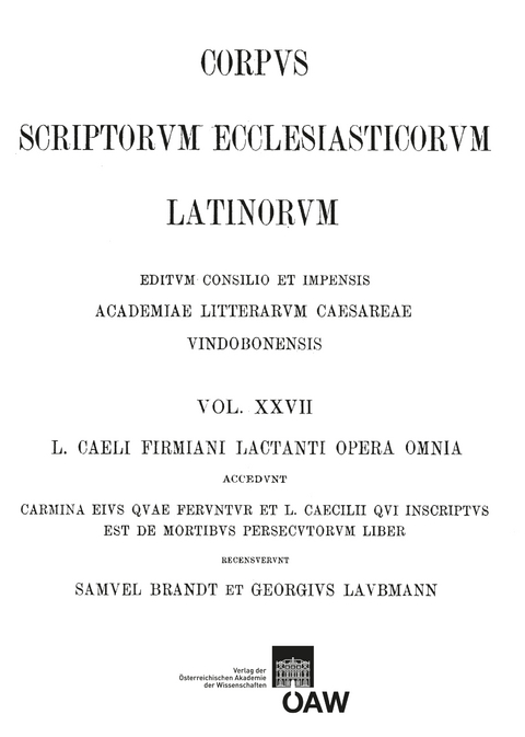 L. caeli Firmiani Lactanti opera omnia accedunt carmina eius quae feruntur et L. Caecilii qui insciptus est de mortibus persecutorum liber. Partis II, fasciculus I: Libri de opificio dei et de ira dei carmina fragmenta vetera de Lactantio testimonia - 