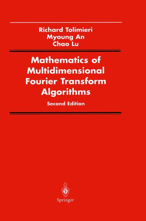 Mathematics of Multidimensional Fourier Transform Algorithms - Richard Tolimieri, Myoung An, Chao Lu