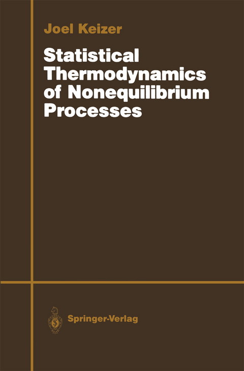 Statistical Thermodynamics of Nonequilibrium Processes - Joel Keizer