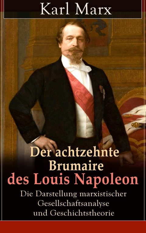 Der achtzehnte Brumaire des Louis Napoleon -  Karl Marx