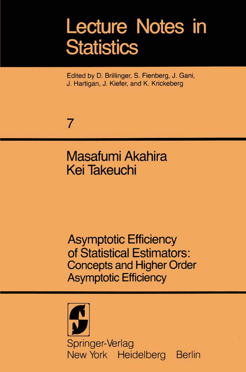 Asymptotic Efficiency of Statistical Estimators: Concepts and Higher Order Asymptotic Efficiency - Masafumi Akahira, Kei Takeuchi