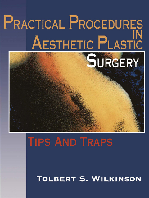 Practical Procedures in Aesthetic Plastic Surgery - Tolbert S. Wilkinson