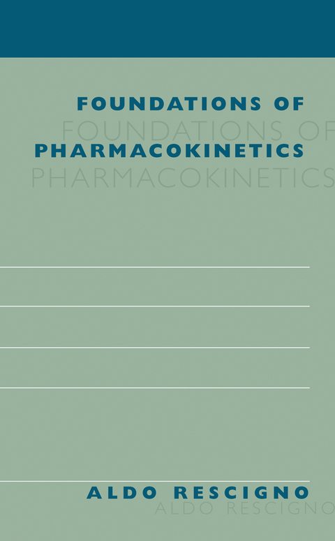 Foundations of Pharmacokinetics - Aldo Rescigno
