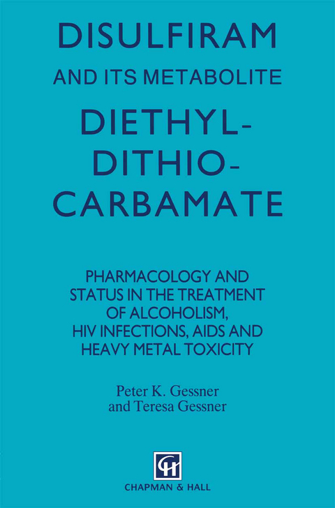 Disulfiram and its Metabolite, Diethyldithiocarbamate - P.K. Gessner