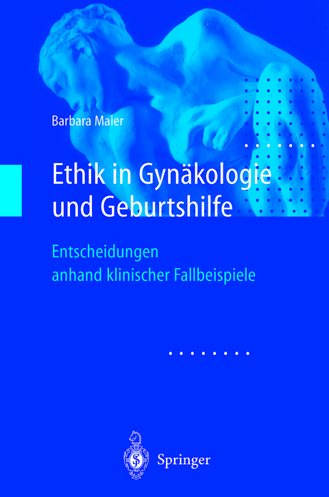 Ethik in Gynäkologie und Geburtshilfe - Barbara Maier