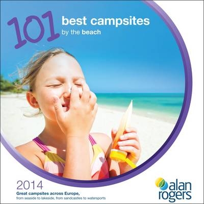 101 Best Campsites by the Beach 2014 -  Alan Rogers Guides