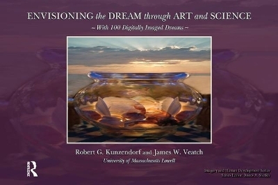 Envisioning the Dream Through Art and Science - Robert Kuzendorf, James Veatch